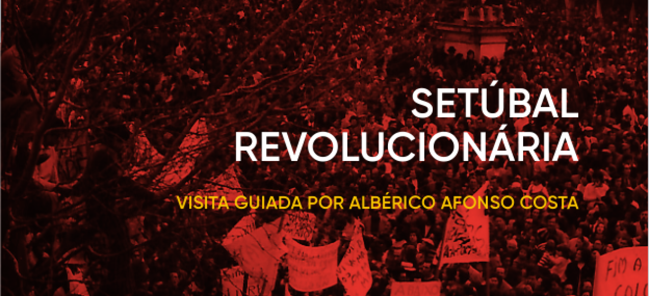 Visita guiada à “Setúbal Revolucionária”