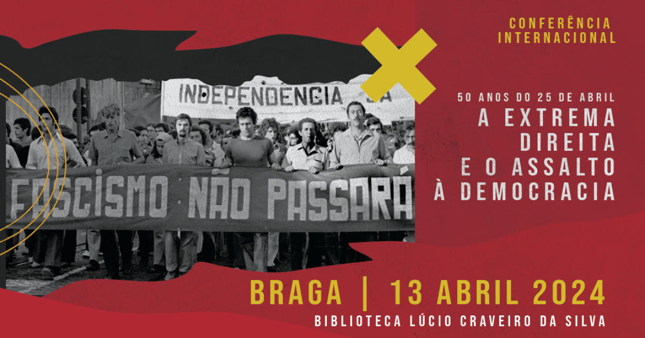 Conferência "A extrema‑direita e o assalto à Democracia - 50 anos do 25 de Abril"