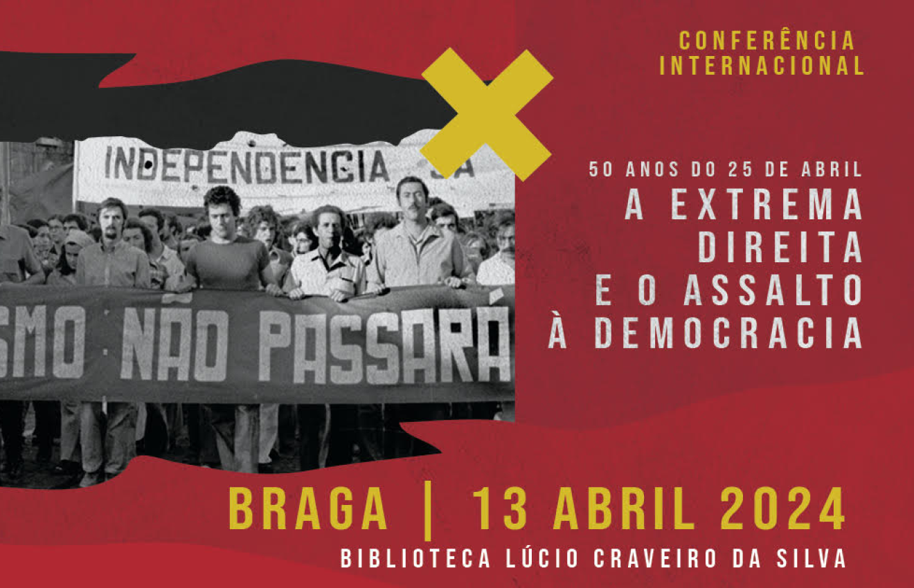 Conferência "A extrema‑direita e o assalto à Democracia - 50 anos do 25 de Abril"
