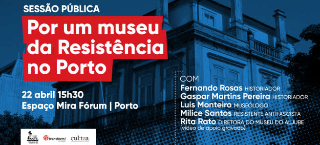 Abril é Agora promove iniciativa “Por um Museu da Resistência no Porto!”